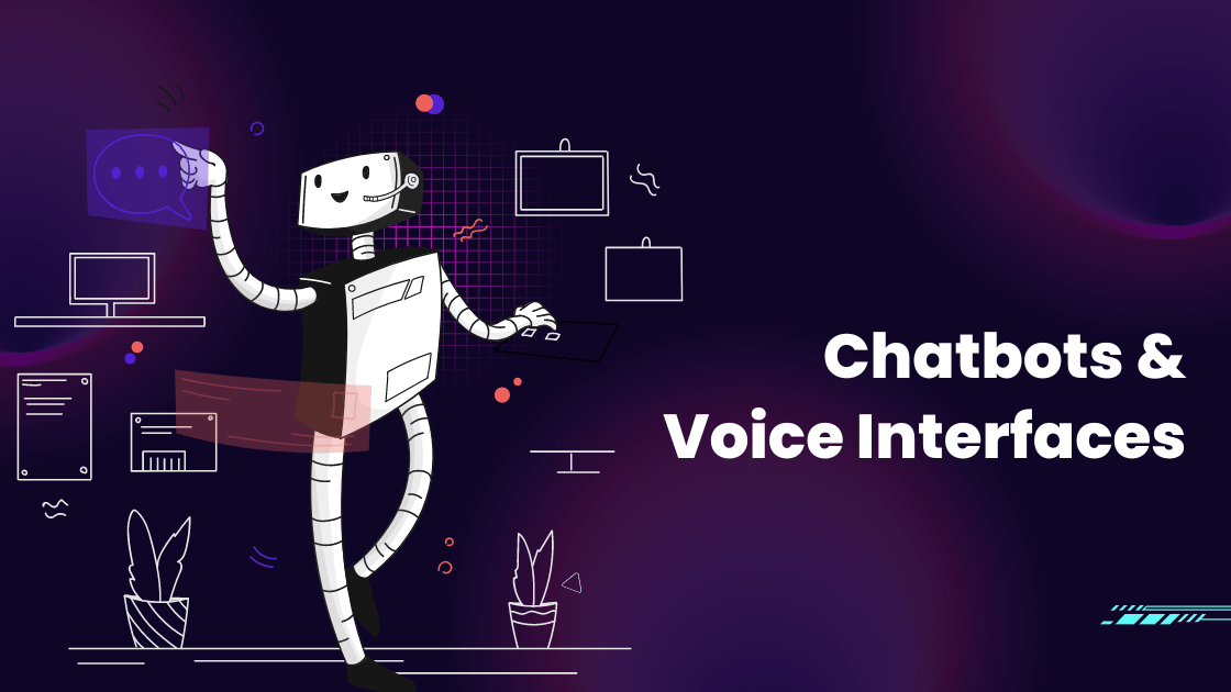 Chatbots and Voice Interfaces Chatbots and Voice Interfaces