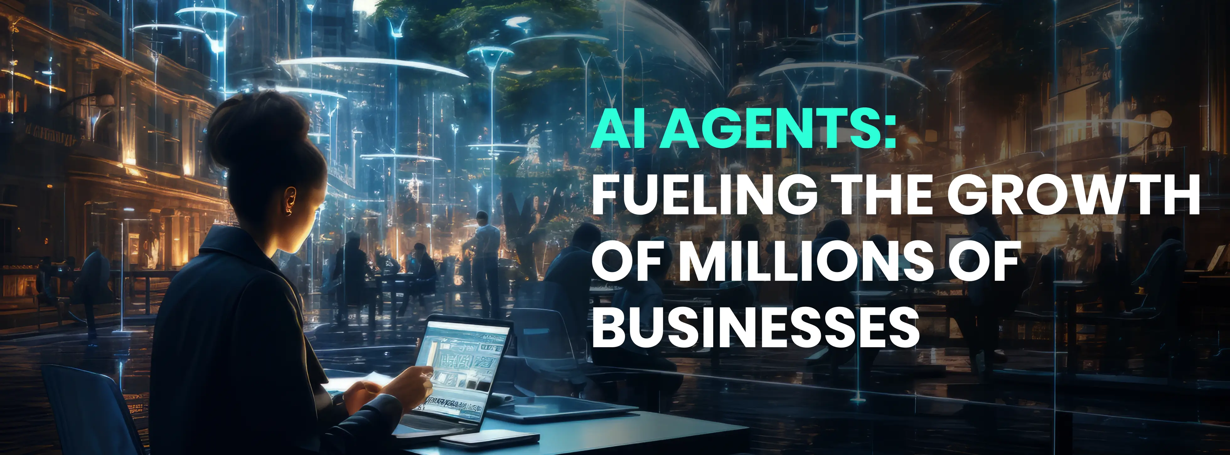 AI Agents Fueling the Growth of Millions of Businesses AI Agents Fueling the Growth of Millions of Businesses