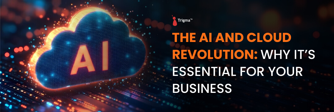 The AI and Cloud Revolution Why It’s Essential for Your Business The AI and Cloud Revolution Why It’s Essential for Your Business