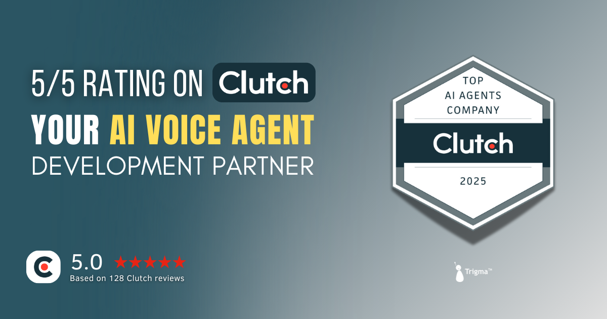 top-ai-voice-agent-development-partner Trigma recognized as a Top AI Agents Company 2025 by Clutch, highlighting a 5.0-star rating based on 128 reviews as a trusted AI voice agent development partner.