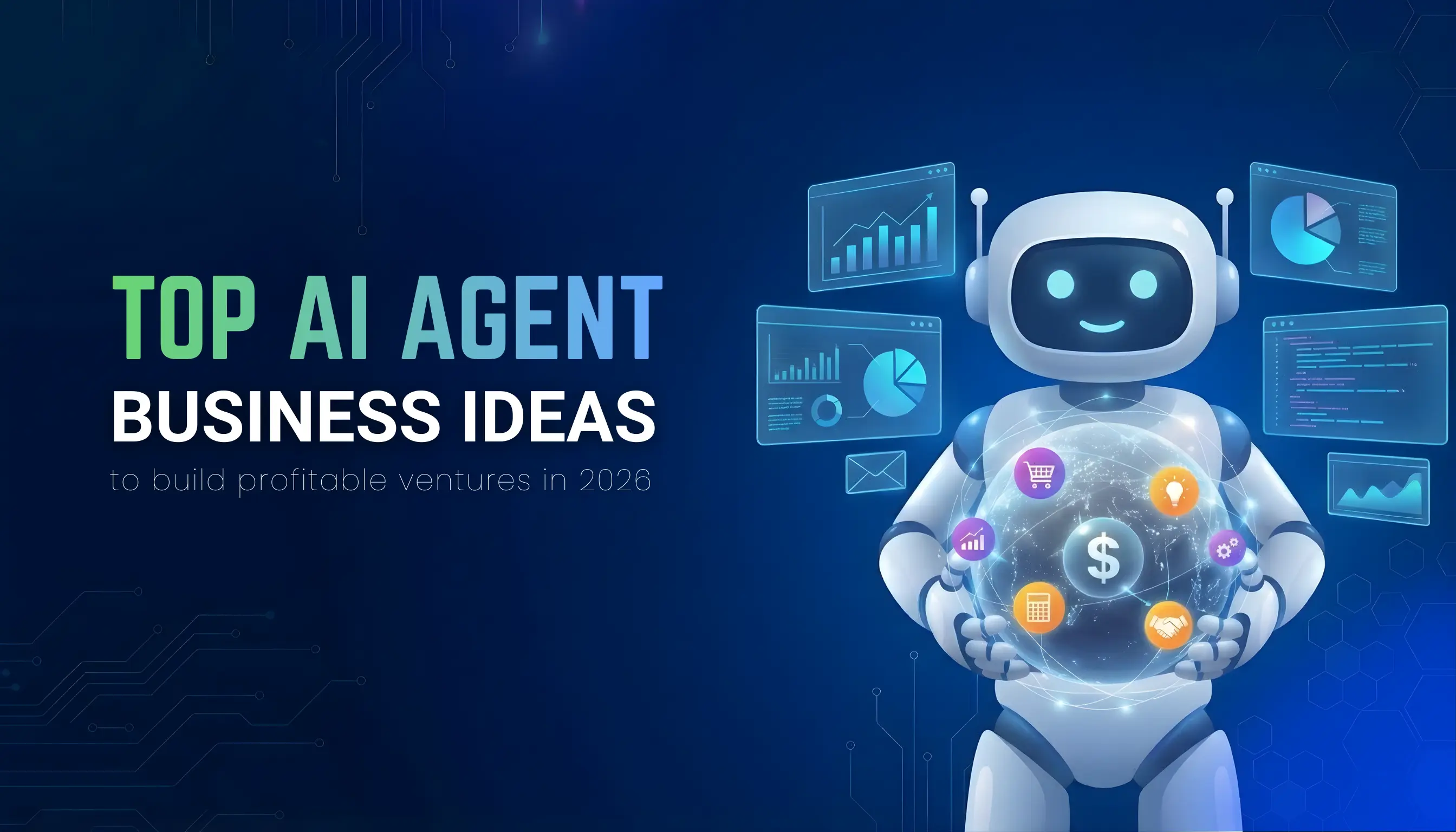 Top AI Agent Business Ideas to Build Profitable Ventures in 2026 AI agent business ideas with robot managing business analytics, finance, marketing, and automation dashboards